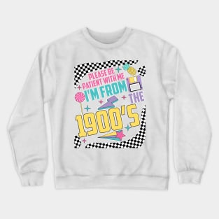 Funny Vintage Please Be Patient With Me I'm From the 1900's Crewneck Sweatshirt